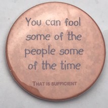 You Can Fool Some Of The People Some Of The Time That Is Sufficient Pin  Button - £7.81 GBP