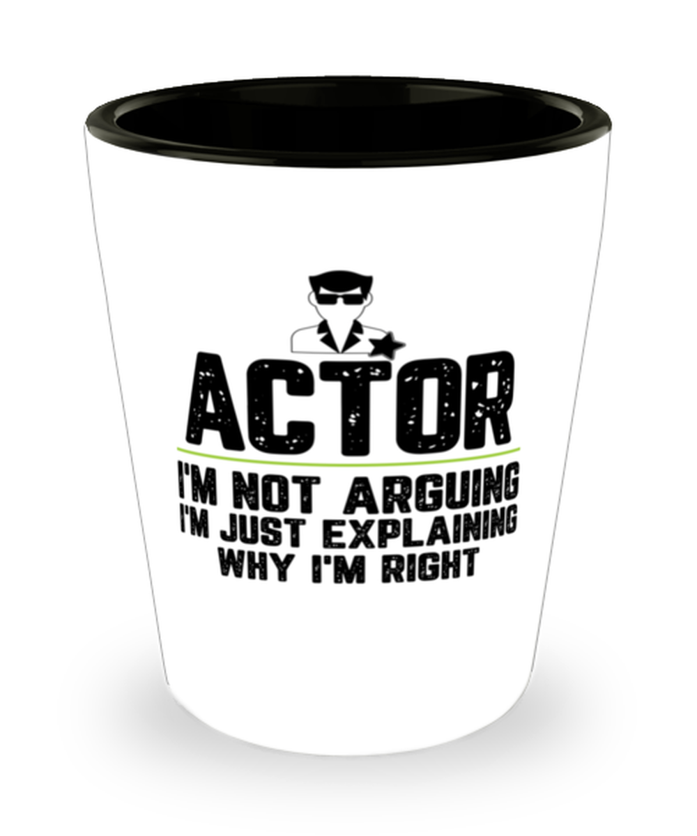 Actor I&#39;m Not Arguing I&#39;m Just Explaining Why I&#39;m Right Actor Gift Funny... - $12.95