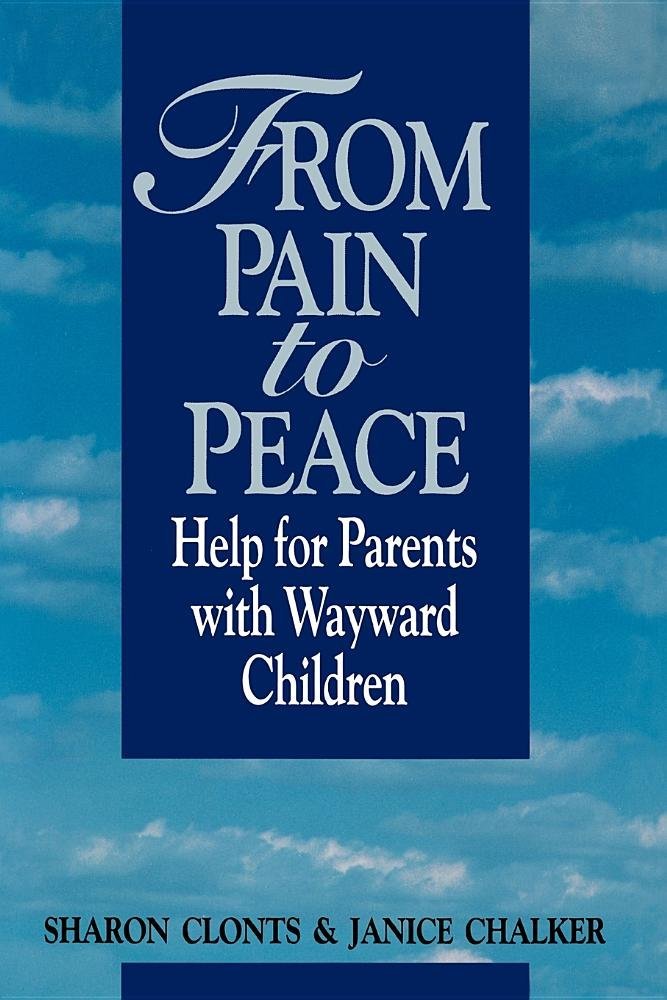 From pain to peace: Help for parents with wayward children Clonts, Sharon - $8.30