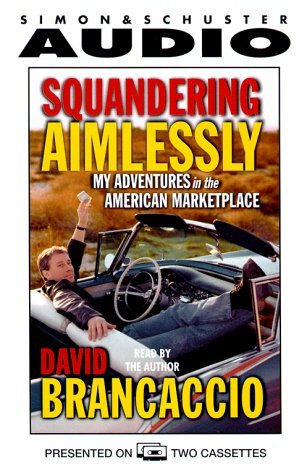 Squandering Aimlessly: My Adventures in the American Marketplace Brancac... - $4.95