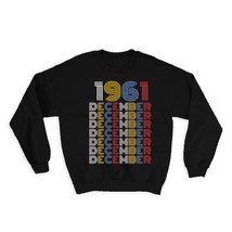1961 December Colorful Retro Birthday : Gift Sweatshirt Age Month Year Born - £23.14 GBP