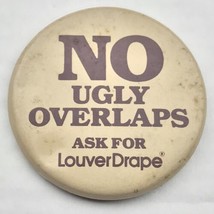 No Ugly Overlaps Ask For Louverdrape Vintage Pin Button - $10.95