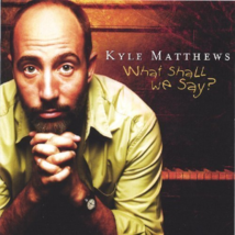 What Shall We Say? by Kyle Matthews Cd - £8.41 GBP