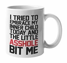 I Tried To Embrace My Inner Child Today Psychotherapy Sayings Dank Meme Coffee &amp; - $19.79+