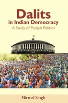 Dalits in Indian Democracy: a Study of Punjab Politics [Hardcover] - £21.96 GBP