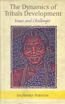 The Dynamics of Tribals Development: Issues and Challenges [Hardcover] - £20.32 GBP