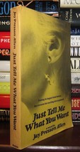 Allen, Jay Presson Just Tell Me What You Want 1st Edition 1st Printing - $75.00