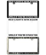 RED LIGHTS WIN AGAIN SMILE IF YOU&#39;RE STUCK TOO License Plate Frame - €5,95 EUR+