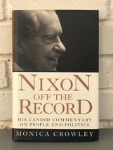 Nixon off the Record : His Candid Commentary on People and Politics by Monica Cr - £9.50 GBP