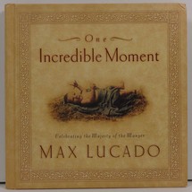 One Incredible Moment Celebrating the Majesty of the Manger Max Lucado - £3.20 GBP