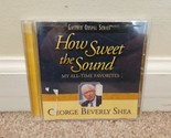 How Sweet the Sound: My All-Time Favorites by George Beverly Shea (CD, A... - $5.69