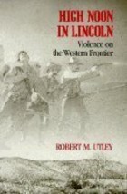 High Noon in Lincoln : Violence on the Western Frontier [Paperback] Robert M. Ut - £30.49 GBP