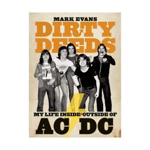 Dirty Deeds: My Life Inside/Outside of Ac/Dc Evans, Mark - $18.00