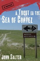 A Trout in the Sea of Cortez: A Novel Salter, John - £8.68 GBP