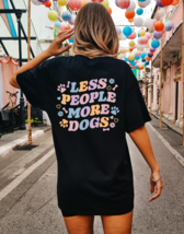 Less People More Dogs Graphic Tee T-Shirt Funny for Women - $22.99