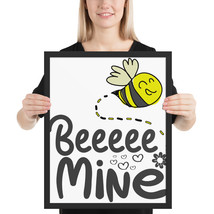 Beeeee Mine fun 16x 20 poster - £39.18 GBP