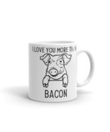 I Love You More Than Bacon Mug, Funny Bacon Gift, Coffee Mugs, Bacon Lov... - £14.67 GBP