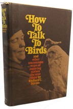 Richard C. Davids How To Talk To Birds, And Other Uncommon Ways Of Enjoying Natu - £50.97 GBP