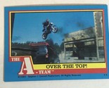The A-Team Trading Card 1983 #37 Over The Top - $1.97