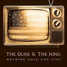 The Duke &amp; The King : Nothing Gold Can Stay CD (2009) Pre-Owned - £11.41 GBP