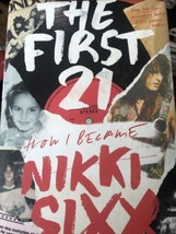 The First 21: come Io È Diventato Nikki Sixx Hardcover Motley Crue Molto Buono - £10.19 GBP