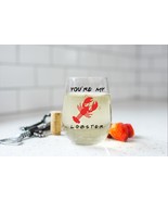 You&#39;re My Lobster Friends TV Show Inspired Stemless Wine Glass - $329.95 MXN