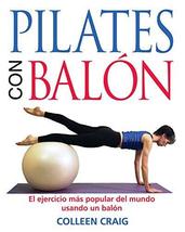 Pilates Con Balon: El Ejercicio Mas Popular Del Mundo Usando un Balon - NEW - £9.57 GBP