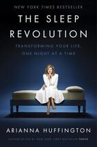 Sleep Revolution : Transforming Your Life, One Night at a Time by Ariann... - $5.49