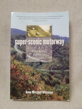 Super Scenic Motorway - A Blue Ridge Parkway History - Anne Mitchell Whisnant - £3.86 GBP