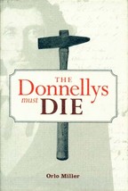 Canadian True Crime: The Donnellys Must Die By Orlo Miller ~ HC/DJ 2001 - £5.54 GBP