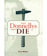 Canadian True Crime: The Donnellys Must Die By Orlo Miller ~ HC/DJ 2001 - £5.48 GBP