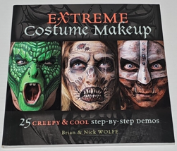 Extreme Costume Makeup: 25 Creepy &amp; Cool Step-by-Step Demos - £15.18 GBP