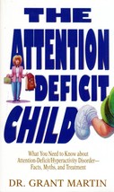 The Attention Deficit Child: What You Need To Know by Dr. Grant Martin - £0.89 GBP