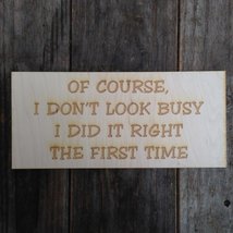 Of Course I Dont Look Busy Plaque sign 5x11x1/4 Raw Wood - £15.49 GBP