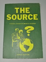 The Source Eternal Design Or Infinite Accident by John Clayton 1st Edition 1976 - £7.43 GBP