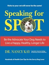 Speaking for Spot: Be the Advocate Your Dog Needs to Live a Happy Healthy Longer - £7.87 GBP