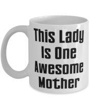 Mother For Mom, This Lady Is One Awesome Mother, Sarcastic Mother 11oz 15oz Mug, - £11.47 GBP+