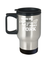 Coffee Travel Mug Funny Too Low On Spoons To Give A Fork Sayings  - £20.00 GBP