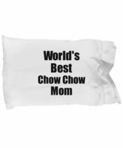 Chow Chow Mom Pillowcase Worlds Best Dog Lover Funny Gift for Pet Owner Pillow C - £17.34 GBP