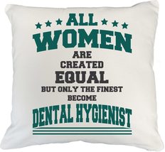 All Women Are Created Equal, But Only The Finest Become Dental Hygienist... - $24.74+