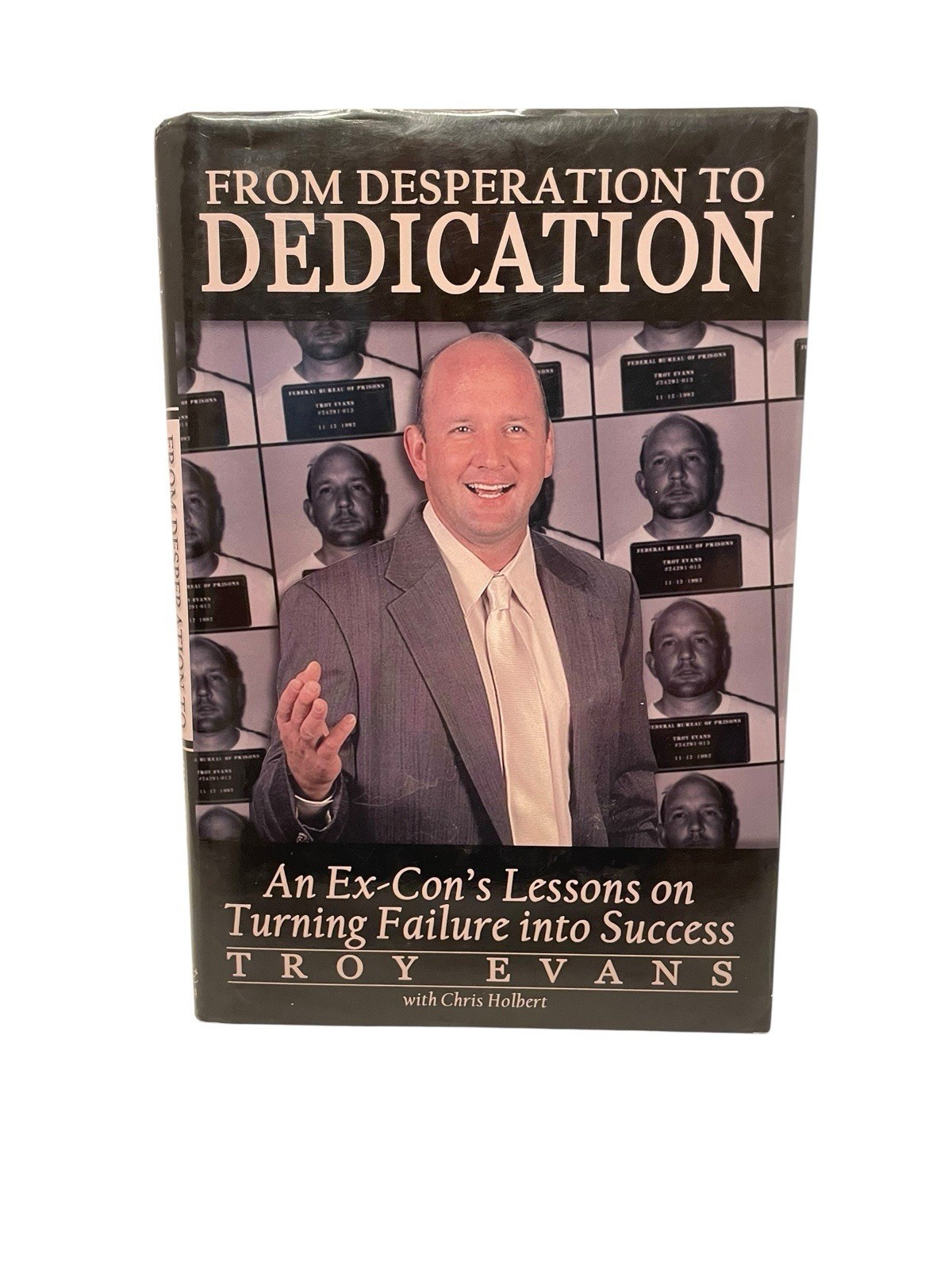 Signed - FROM DESPERATION TO DEDICATION: AN EX-CON'S LESSONS ON - Troy D. Evans Item image 2