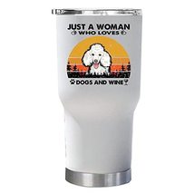 Just A Woman Who Loves Dogs And Wine Tumbler, Poodle Dog Tumbler 30oz With Lid G - £23.23 GBP