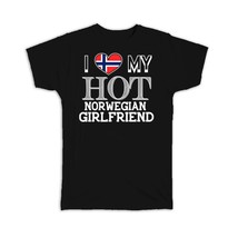 I Love My Hot Norwegian Girlfriend : Gift T-Shirt Norway Flag Country Valentines - £19.97 GBP