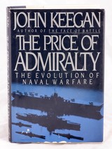 The Price Of Admiralty : The Evolution Of Navel Warfare by John Keegan hardcover - £5.13 GBP