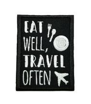 Inspirational Traveling Quotes Eat Well Travel Often Embroidered Iron On Patch   - £4.69 GBP