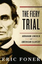 The Fiery Trial: Abraham Lincoln and American Slavery Foner, Eric - $13.59
