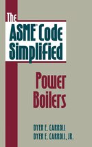 The ASME Code Simplified: Power Boilers [Hardcover] CARROLL - $163.35