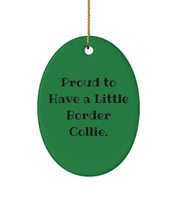 Useful Border Collie Dog Oval Ornament, Proud to Have a Little Border Collie., P - £13.49 GBP