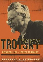 Trotsky: Downfall of a Revolutionary Patenaude, Bertrand M. - £26.03 GBP