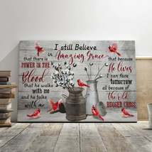 Cotton flowers cardinal Jesus i still believe in amazing grace Jesus Canvas - £18.34 GBP+